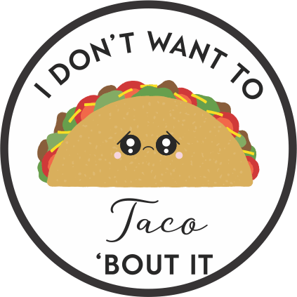 I Don't Want to Taco About it CELL PHONE Stand
