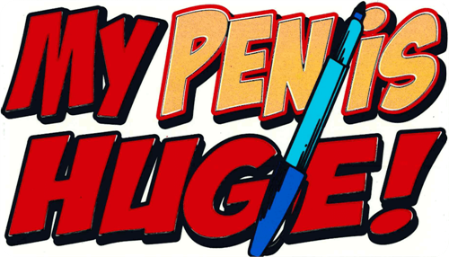 My PEN Is Huge - Large - 4.5'' x 6'' - Sticker