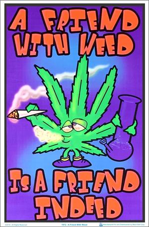 ''A Friend With Weed Is A Friend Indeed Black Light POSTER - 23'''' X 35''''''