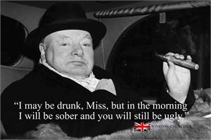 ''Winston Churchill ''''I May be Drunk'''' POSTER - 24'''' X 36''''''