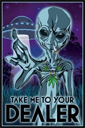 ''Take Me to Your Dealer Alien Weed POSTER - 24'''' X 36''''''