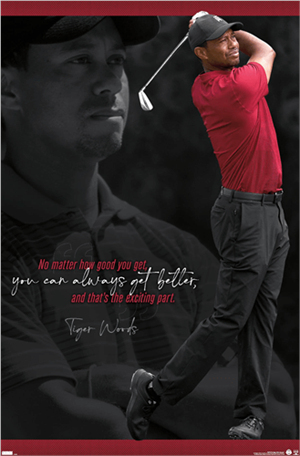 ''Tiger WOODs - Always Get Better Poster - 22.375'''' x 34''''''