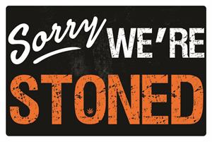 ''Sorry We're Stoned POSTER - 36'''' X 24''''''