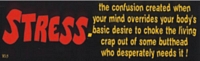 STRESS. - Bumper Sticker