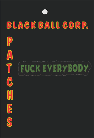 Fuck Everybody Embroidered Patch