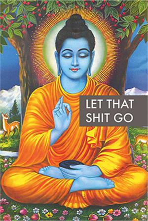 ''Let That Shit Go Buddha POSTER - 24'''' x 36''''''