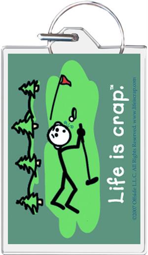 ''Life Is Crap - Golf Green KEYCHAIN - 1.5'''' X 2''''''
