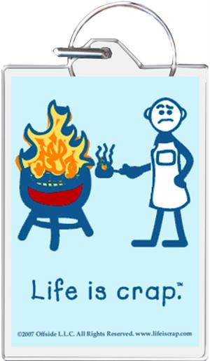 ''Life Is Crap - Grilling KEYCHAIN - 1.5'''' X 2''''''