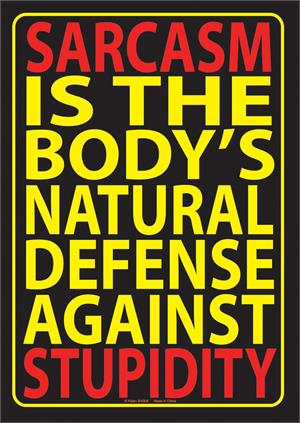 ''Sarcasm Is The Body's TIN SIGN - 8 1/2'''' X 11.75''''''