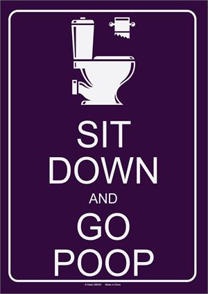 Sit Down And Go Poop Tin Sign - 8 1/2" X 11.75"
