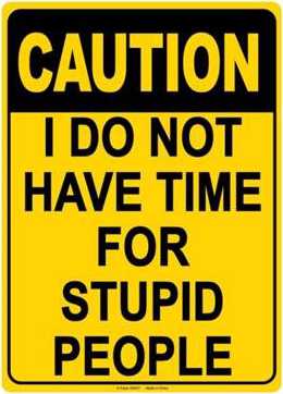 I Do Not Have Time for Stupid People Tin Sign - 8 1/2" X 11.75"