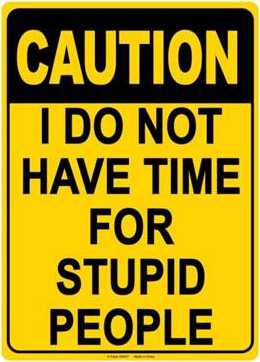 ''I Do Not Have Time For Stupid People TIN SIGN - 8 1/2'''' X 11.75''''''