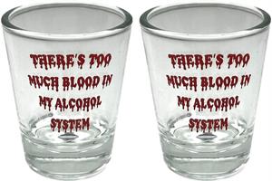There's Too Much Blood in My Alcohol System - Shot Glass - 2 Piece Set