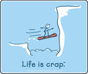 Life Is Crap - Snowboarding - STICKER - Closeout