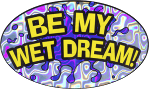 ''Be My Wet DREAM - Large - 4.5'''' x 6'''' - Sticker''