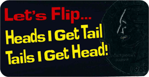 ''Let's Flip..Heads I Get Tail, Tails I Get Head! - 3.5'''' x 2.5'''' - STICKER''