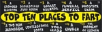 TOP TEN PLACES TO FART - Bumper Sticker