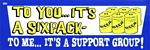 TO SOME IT'S A SIX PACK - Bumper Sticker