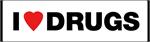 I LOVE DRUGS - Bumper Sticker