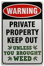 Warning Private Property Keep Out Unless Your Brought Weed Tin Sign - 20x30cm - 7.87