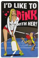 I'd Like to Dink With Her Pickleball Tin Sign - 20x30cm - 7.87